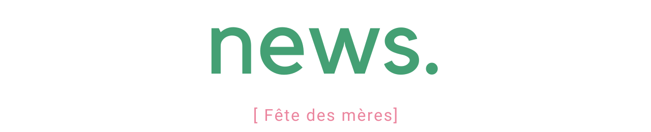 News fête des mères